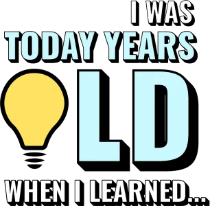 Today Years Old